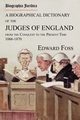 Biographia Juridica. A Biographical Dictionary of the Judges of England From the Conquest to the Present Time 1066-1870, Foss Edward