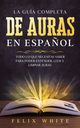 La Gua Completa de Auras en Espa?ol, White Felix