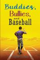 Buddies, Bullies, and Baseball, Perry Phyllis J.