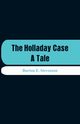 The Holladay Case, Stevenson Burton E.