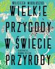 Wielkie przygody w wiecie przyrody, Mikouszko Wojciech