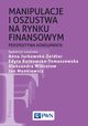 Manipulacje i oszustwa na rynku finansowym, Monkiewicz Jan, Jurkowska-Zeidler Anna, Rutkowska-Tomaszewska Edyta, Wiktorow Aleksandra