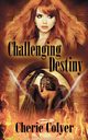 Challenging Destiny, Colyer Cherie