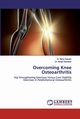 Overcoming Knee Osteoarthritis, Dasare Dr Neha