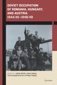Soviet Occupation of Romania, Hungary, and Austria 1944/45-1948/49, 