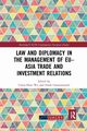 Law and Diplomacy in the Management of EU-Asia Trade and Investment Relations, 