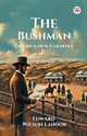 The Bushman Life In A New Country, Landor Edward Wilson