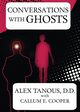 Conversations with Ghosts, Tanous Alex