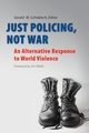 Just Policing, Not War, 