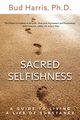 Sacred Selfishness, Harris Ph.D. Bud