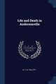 Life and Death in Andersonville, V. B. Phillips M.