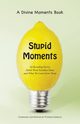Stupid Moments, 