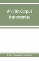 An Irish corpus astronomiae; being Manus O'Donnell's seventeenth century version of the Lunario of Geronymo Corte?s, W. O'Connell F.