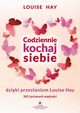 Codziennie kochaj siebie dziki przesaniom, Louise Hay