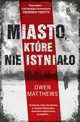 Miasto ktre nie istniao, Matthews Owen