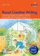 Boost Creative Writing-Planning Sheets to Support Writers (Especially Sen Pupils) in Years 5-6, Thornby Judith