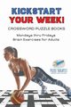 Kickstart Your Week! | Crossword Puzzle Books | Mondays thru Fridays Brain Exercises for Adults, Puzzle Therapist