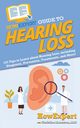 HowExpert Guide to Hearing Loss, HowExpert