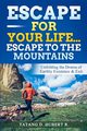 Escape for Your Life...Escape to the Mountains, Hubert R. Tatang D.