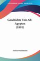 Geschichte Von Alt-Agypten (1891), Wiedemann Alfred