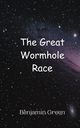 The Great Wormhole Race, Green Benjamin