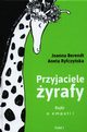 Przyjaciele yrafy Tom 1, Berendt Joanna, Ryfczyska Aneta