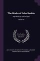 The Works of John Ruskin, Ruskin John