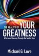 The Reality of Your Greatness, Love Michael G.