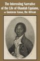 The Interesting Narrative of the Life of Olaudah Equiano, or Gustavus Vassa, the African, Equiano Olaudah