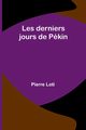 Les derniers jours de Pkin, Loti Pierre