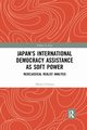 Japan's International Democracy Assistance as Soft Power, Ichihara Maiko