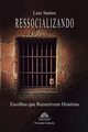 Ressocializando - Escolhas que Reescrevem Histrias, Santos Luiz