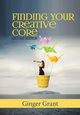 Finding Your Creative Core, Grant Ginger