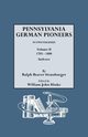 Pennsylvania German Pioneers. a Publication of the Original Lists of Arrivals in the Port of Philadelphia from 1727 to 1808. in Two Volumes. Volume II, Strassburger Ralph Beaver