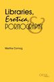Libraries, Erotica, & Pornography, 