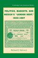 Politics, Markets, and Mexico's 'London Debt', 1823 1887, Salvucci Richard J.