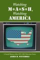 Watching M*A*S*H, Watching America, Wittebols James H.