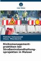 Risikomanagement- praktiken bei Straeninstandhaltung- sprojekten in Malawi, Vukawanadi Fletcher