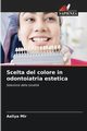 Scelta del colore in odontoiatria estetica, Mir Aaliya