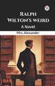 Ralph Wilton's weird A Novel, Alexander Mrs.