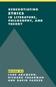 Renegotiating Ethics in Literature, Philosophy, and             Theory, 