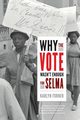 Why the Vote Wasn't Enough for Selma, Forner Karlyn