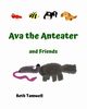 Ava the Anteater and Friends, Tamwell Beth