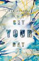 Set Your Day, Lopez Heather K.