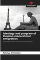 Ideology and program of Russian monarchical emigration, Antonenko Natalya