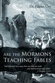 Are the Mormons Teaching Fables, Orr Dr. Glenn