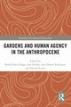 Gardens and Human Agency in the Anthropocene, 