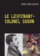 Le lieutenant-colonel Caron, Preney-Declercq Frdric