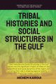 Tribal Histories And Social Structures In The Gulf, Karoui Hichem