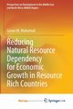 Reducing Natural Resource Dependency for Economic Growth in Resource Rich Countries, Muhamad Goran M.